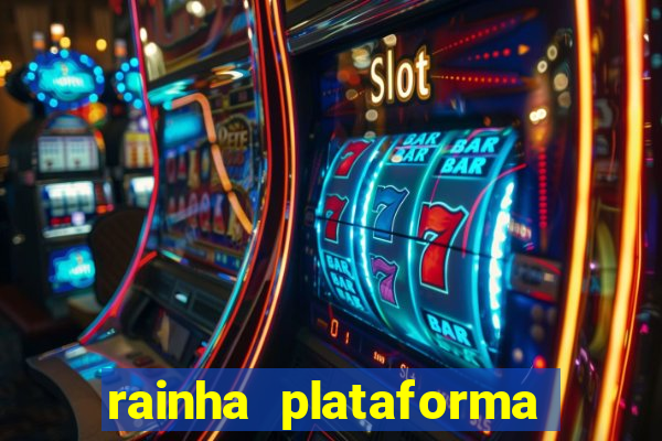 rainha plataforma de jogos